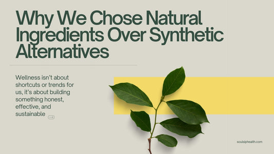 Why We Chose Natural Ingredients Over Synthetic Alternatives