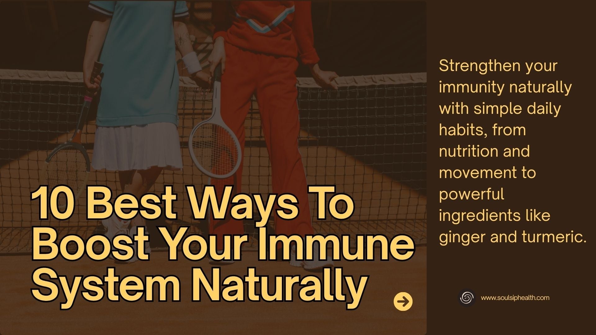 10 Best Ways To Boost Your Immune System Naturally – Soul Sip